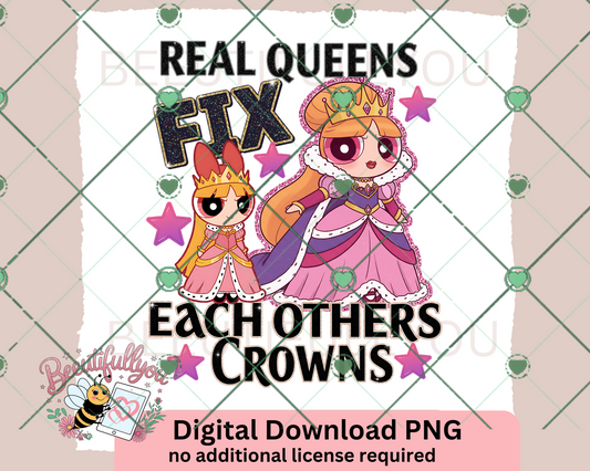 Real Queens Fix Each Other’s Crowns PNG | Princess Girl Power Sublimation