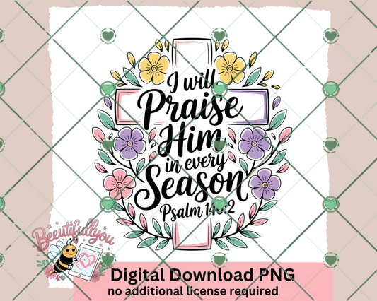 Floral Christian "Praise Him in Every Season" Digital Design