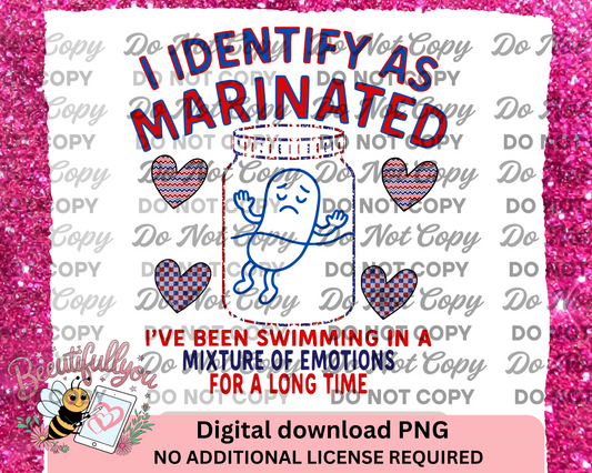 I Identify As Marinated PNG – Funny Sad Pickle Digital Design, Mental Health Humor Quote, Transparent Background, Sublimation Clipart