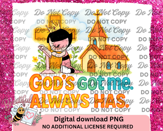 God’s Got Me PNG – Always Has Christian Sublimation Design – Girl Kneeling at Cross with Church, Faith-Based Digital Art