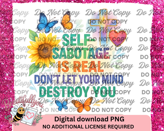 Self Sabotage Is Real PNG – Mental Health Butterfly Quote Digital Download – Inspirational Sublimation Design