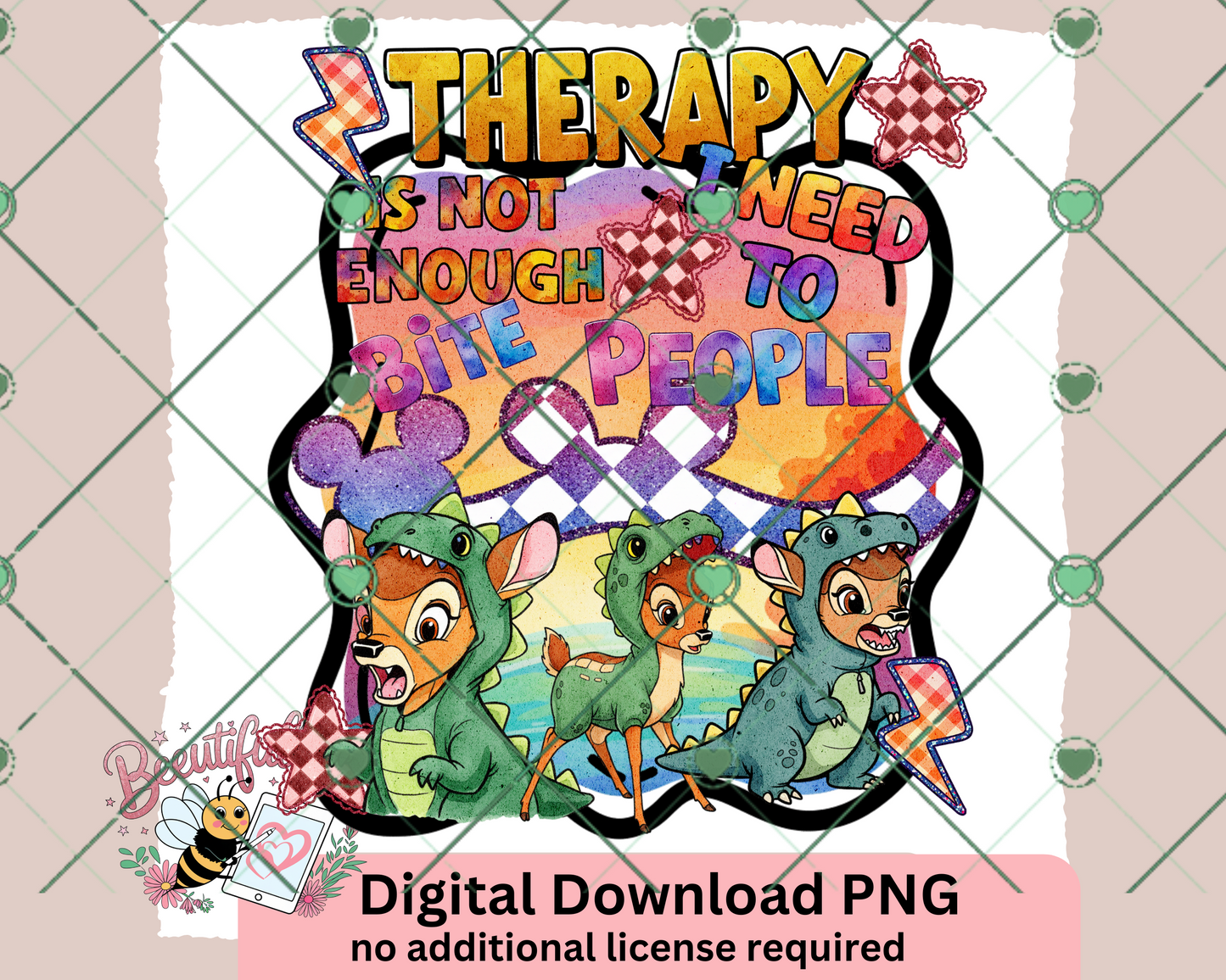 Therapy is Not Enough, I Need to Bite People - Funny Dino Bambi Digital Download PNG Bundle