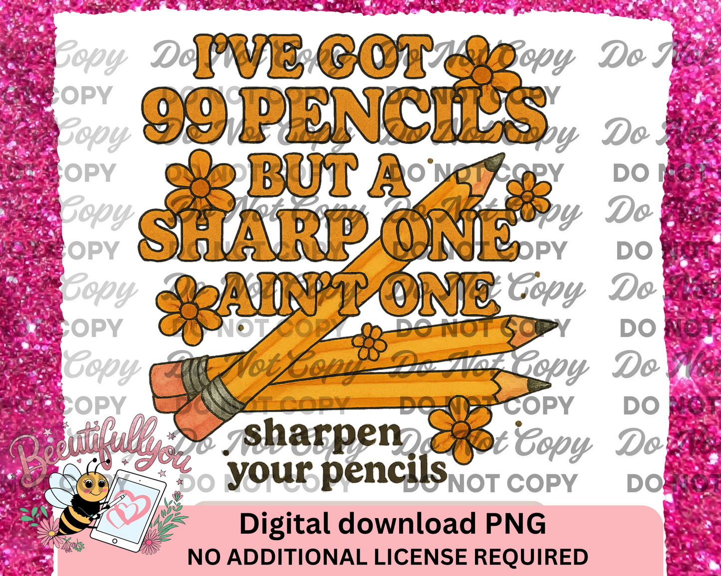 I've Got 99 Pencils But a Sharp One Ain’t One – Back to School Digital Download