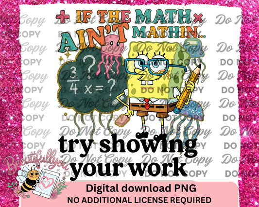 If the Math Ain’t Mathin Try Showing Your Work – Digital Teacher Shirt Design