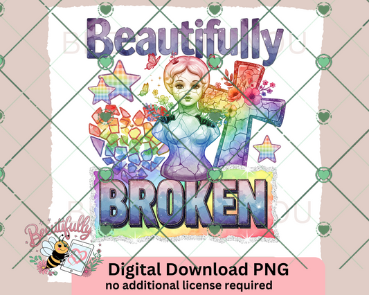 Beautifully Broken PNG | Rainbow Faith & Mental Health Sublimation Design