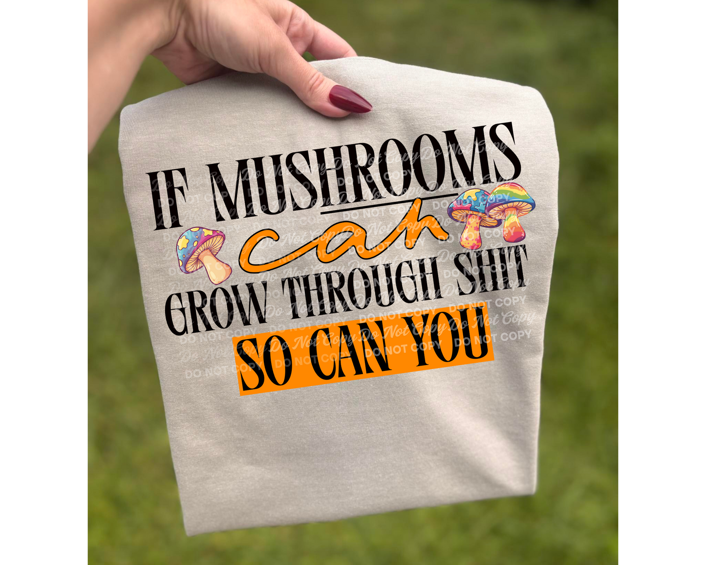 Mushroom Inspirational Quote PNG | If Mushrooms Can Grow Through Sh*t, So Can You | Funny Digital Download
