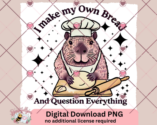 I Make My Own Bread | Funny Capybara Baking Meme PNG | Digital Download