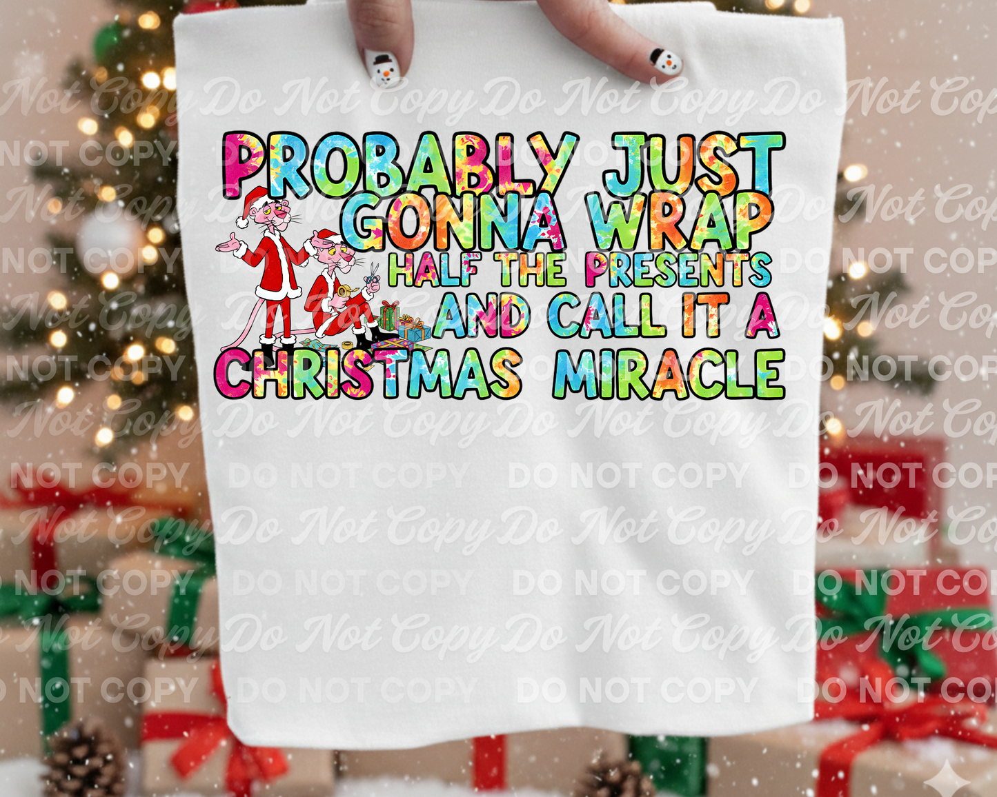 Probably Just Gonna Wrap Half the Presents and Call It a Christmas Miracle PNG