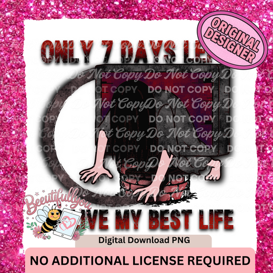 Only 7 Days Left to Live My Best Life PNG