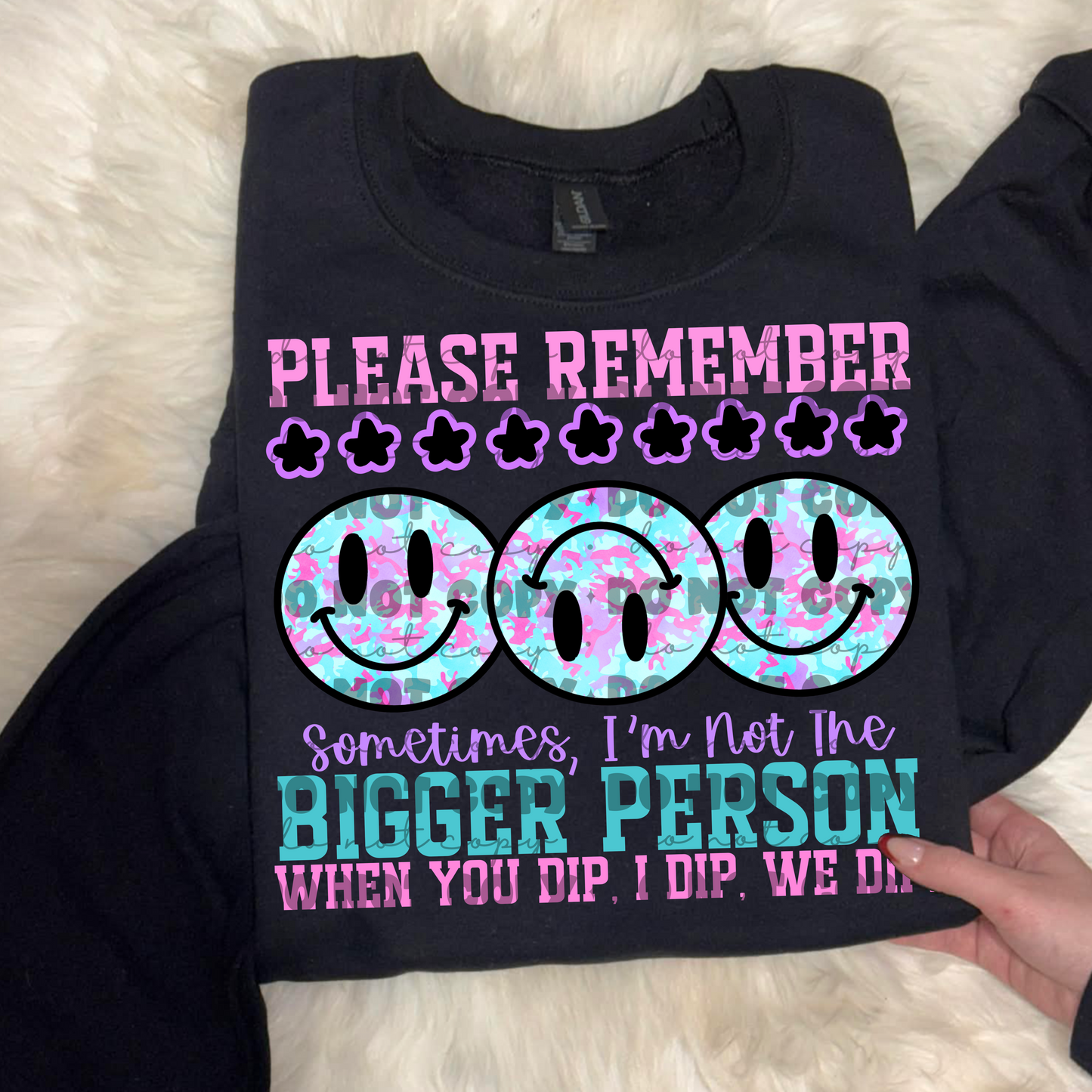 Please Remember Sometimes I’m Not the Bigger Person PNG | Funny Sarcastic Shirt Design | When You Dip I Dip We Dip | Trendy Graphic