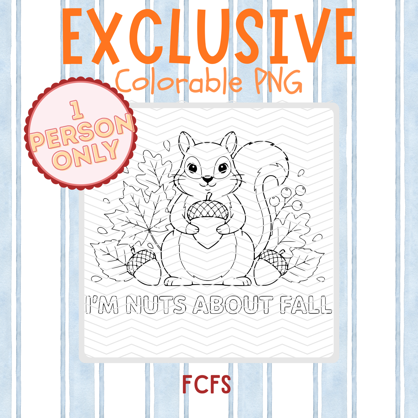 Exclusive I’m Nuts About Fall Colorable PNG – One Buyer Only