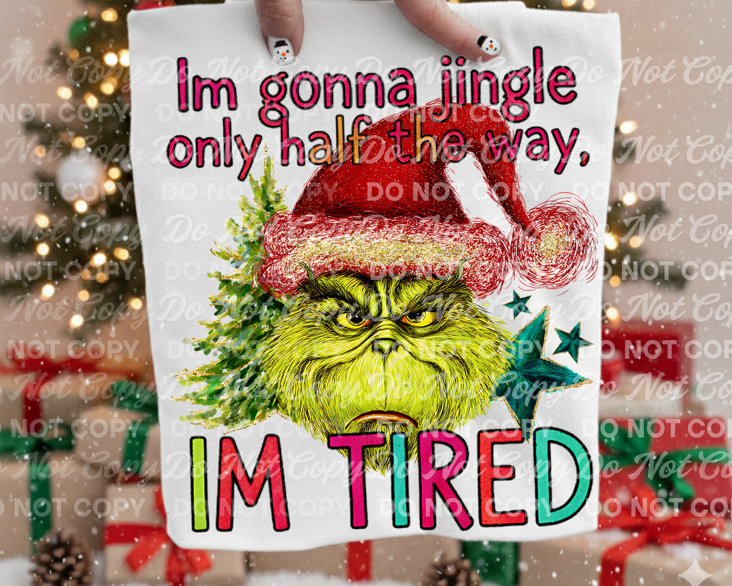 I'm Gonna Jingle Only Half the Way, I'm Tired PNG| Grinchy Christmas design