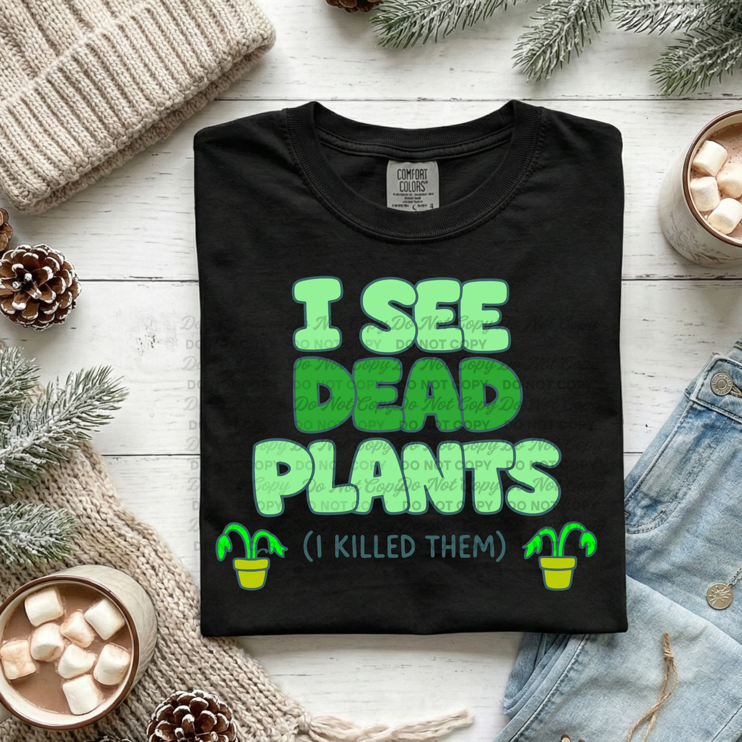 I See Dead Plants (I Killed Them) | Funny Plant Parent Humor PNG | Black Thumb Joke Digital Design