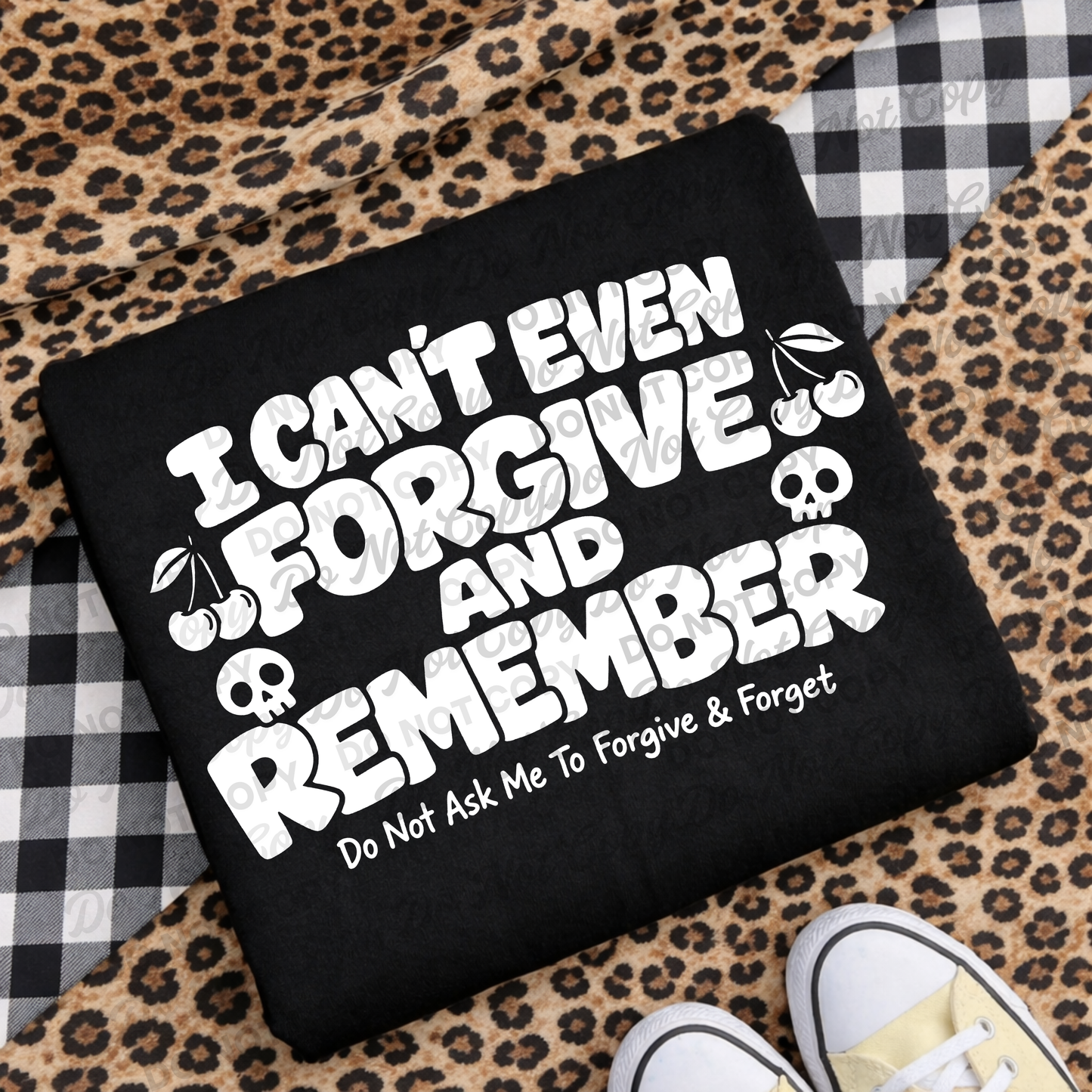 I Can’t Even Forgive and Remember PNG – Funny Sarcastic Quote, digital download
