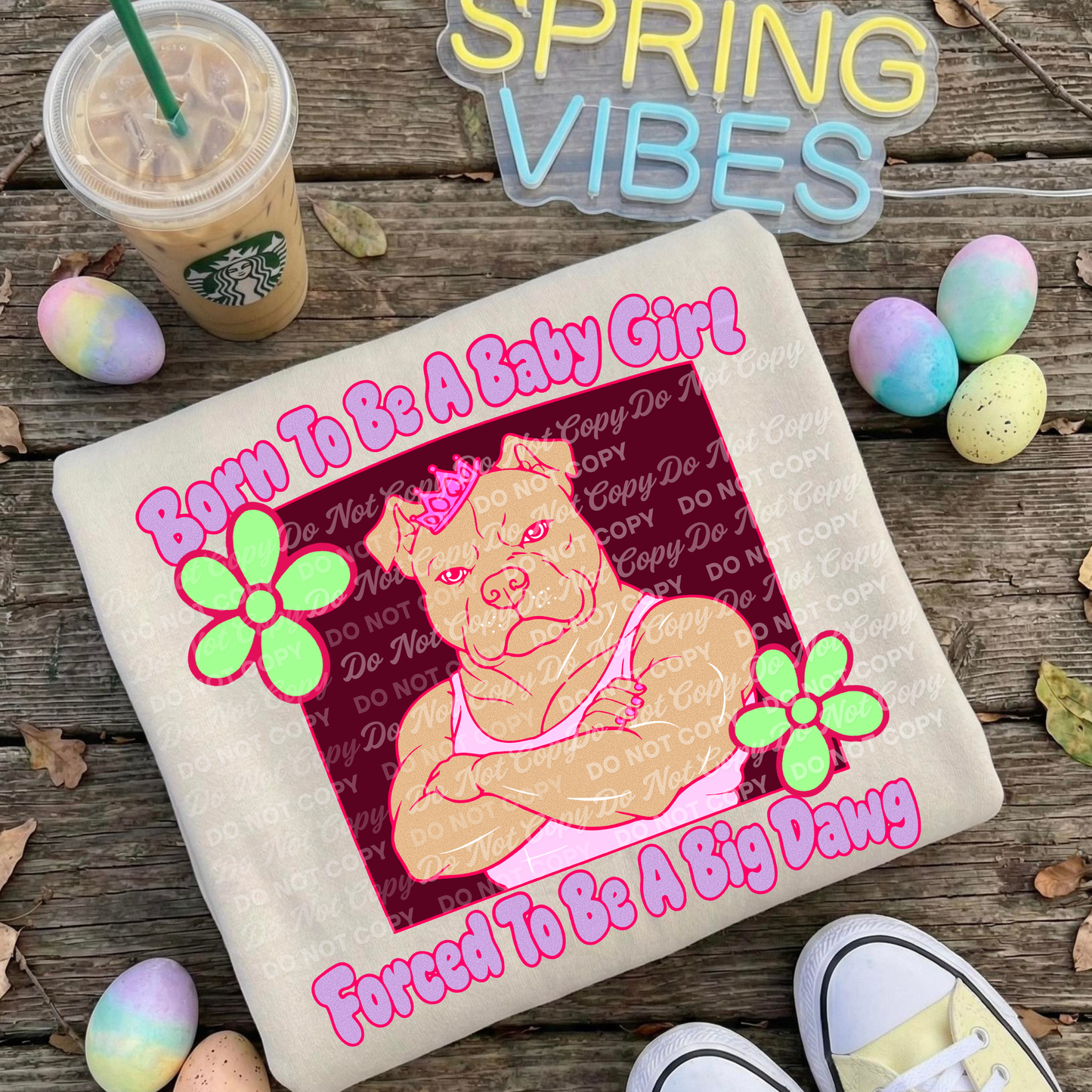Born To Be A Baby Girl PNG | Forced To Be A Big Dawg | Funny Pit Bull Shirt Design | Strong Girl Aesthetic