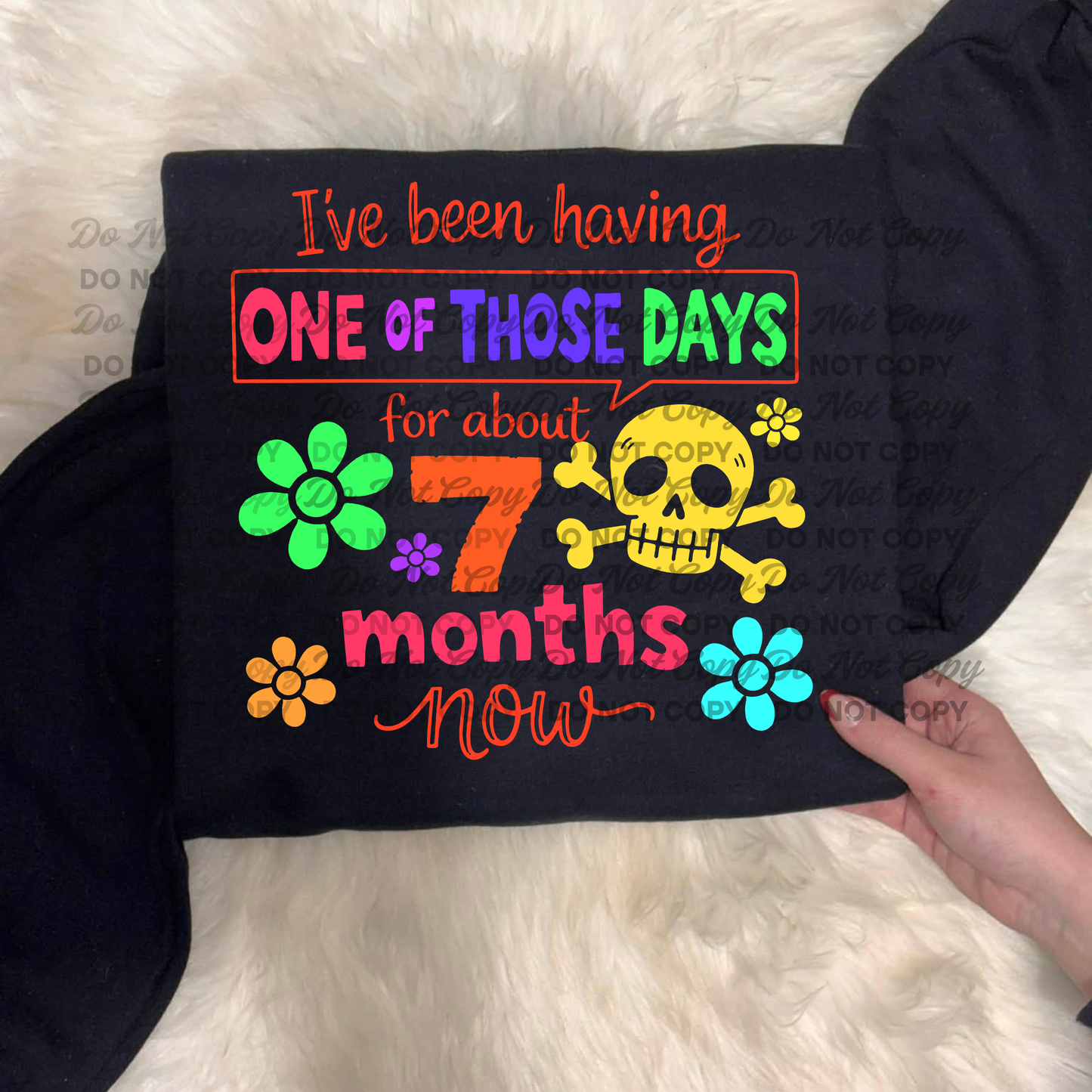 I’ve Been Having One of Those Days PNG | Funny Sarcastic Mental Health Humor Design | 7 Months Now Quote | Digital Download