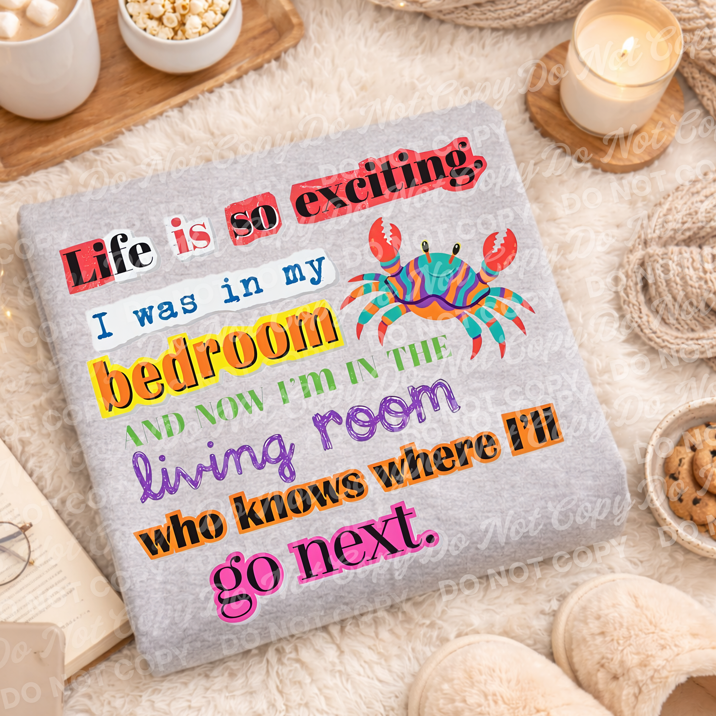 Life Is So Exciting PNG | I Was In My Bedroom Now I’m In The Living Room Funny Crab Design | Sarcastic Humor Digital Download