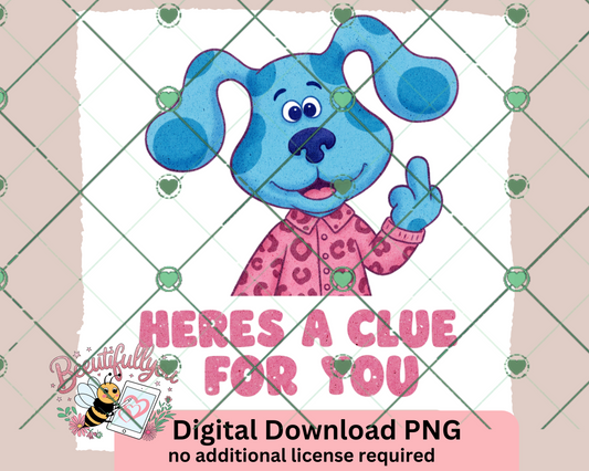 Here's a Clue Funny Blue Dog PNG | Digital Download for Sublimation & Crafts