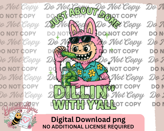 JUST ABOUT DONE DILLINβ WITH YβALL β Funny Pickle Creature PNG β Southern Sass Digital Design