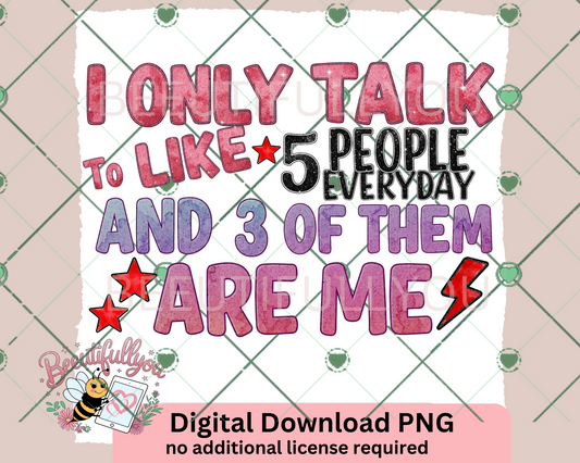 I Only Talk to Like 5 People PNG | Funny Introvert Digital Download for Sublimation & Crafts