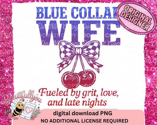 Blue Collar Wife PNG | Fueled by Grit, Love, and Late Nights | Cherry Bow Design