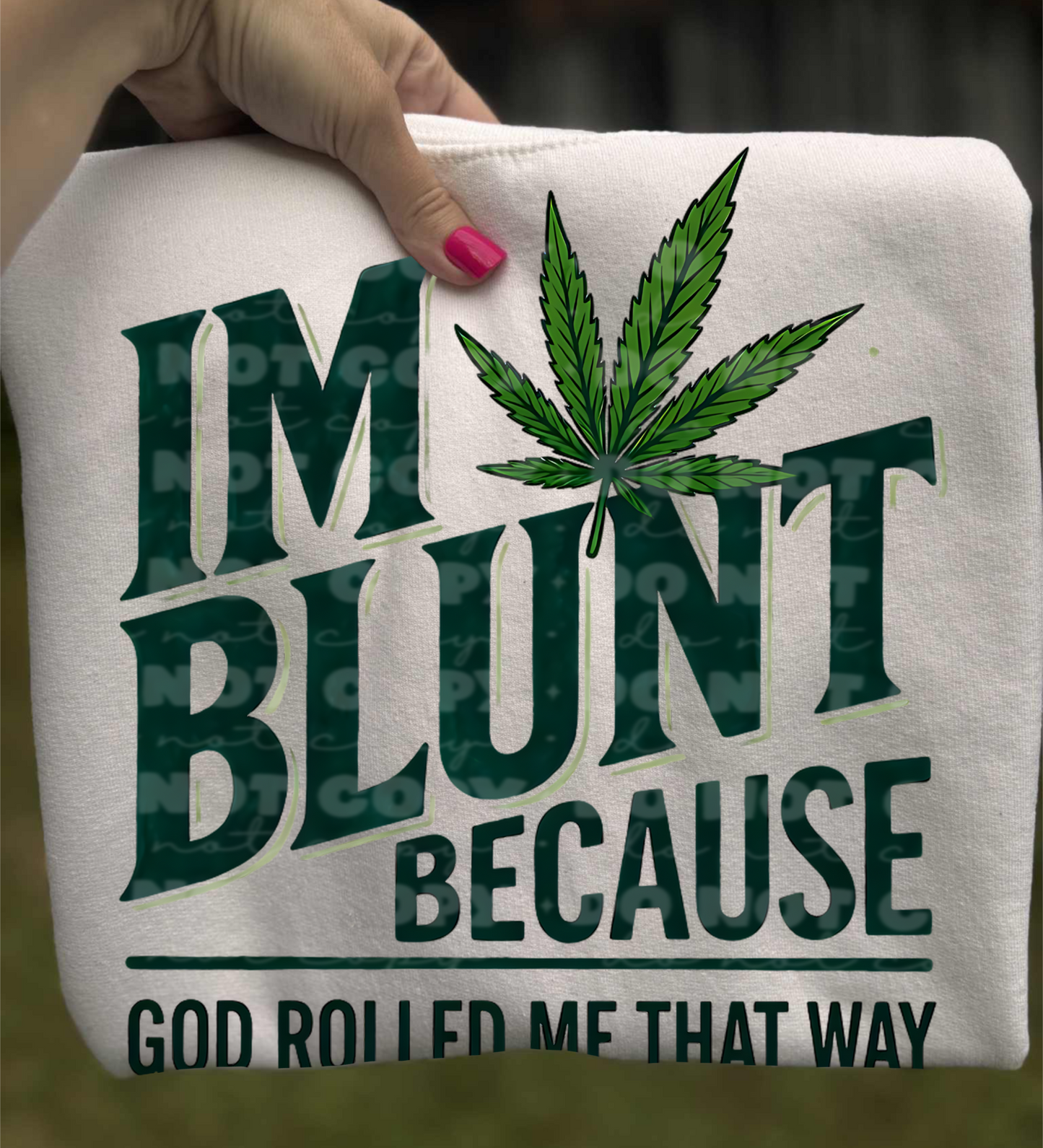I’m Blunt Because God Rolled Me That Way | Funny Adult Shirt Design