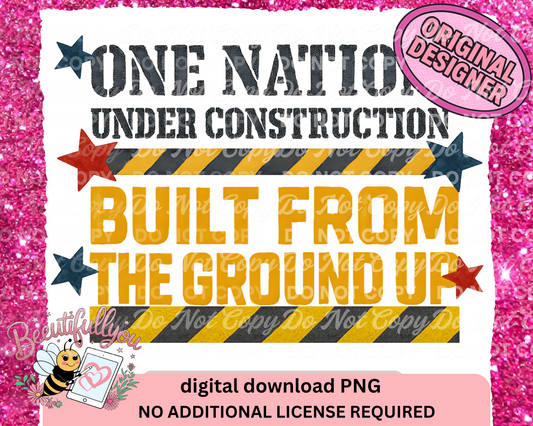 One Nation Under Construction PNG | Built From the Ground Up Patriotic Design