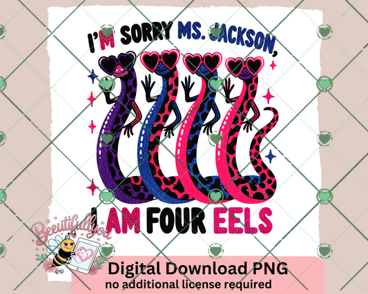 I’m Sorry Ms. Jackson, I Am Four Eels!