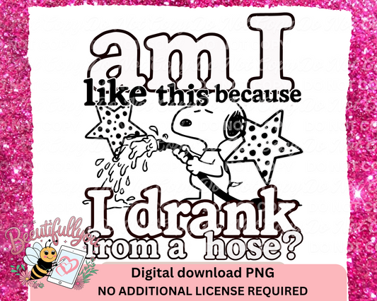 Drank From a Hose PNG | Funny Retro Childhood Trauma Digital Download | Sublimation Clipart