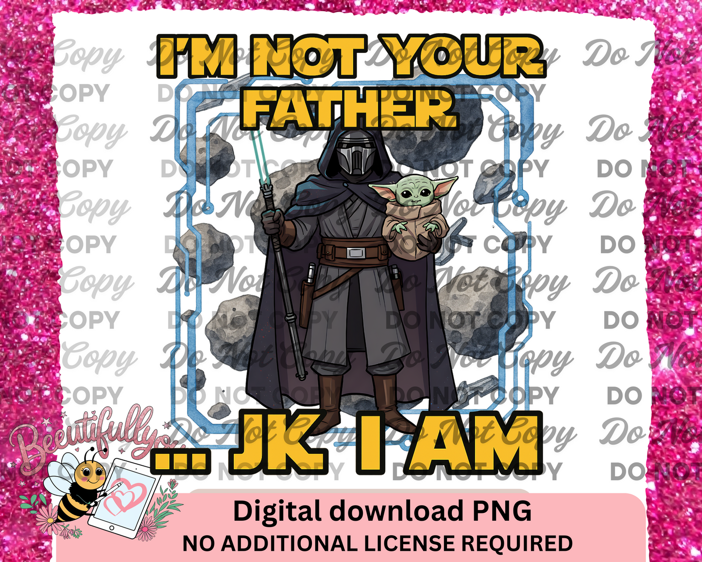 I’m Not Your Father... JK I Am,  Digital Download, Mandalorian Inspired Father’s Day Design