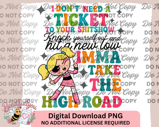 I Donβt Need a Ticket to Your Sh*tshow β Funny PNG Design | Powerpuff Style Attitude Quote | Commercial Use