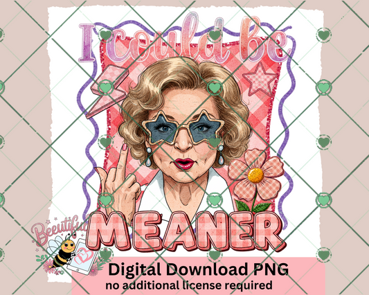 Sassy Retro "I Could Be Meaner" Digital Design
