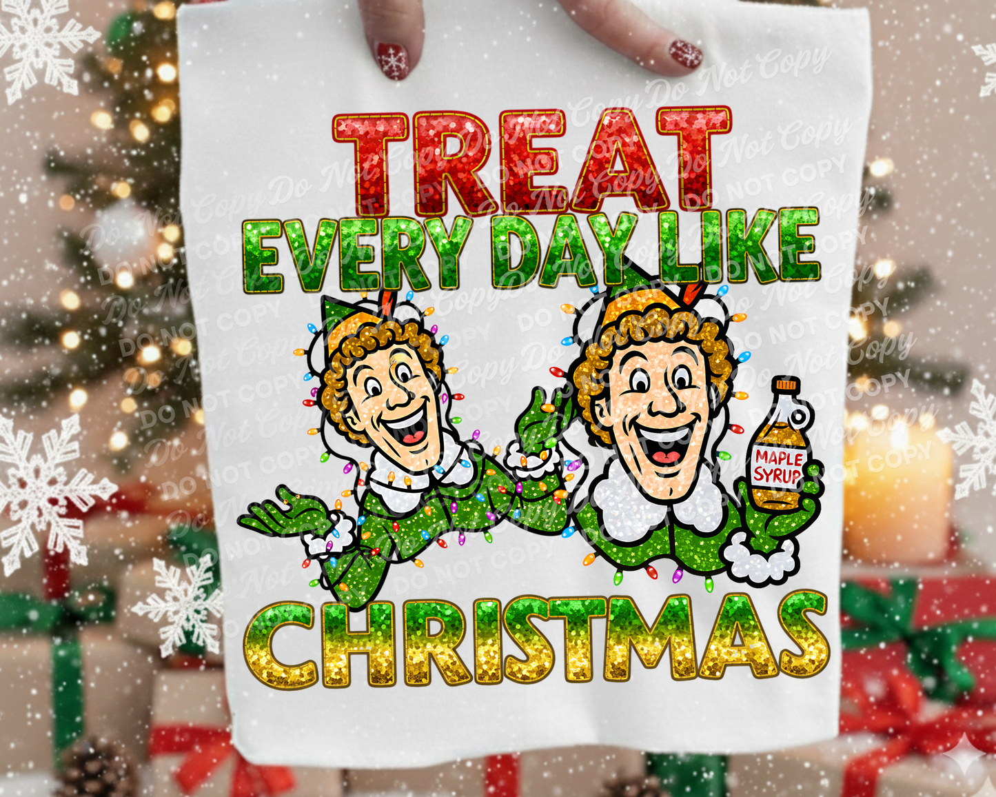 Treat Every Day Like Christmas PNG | Funny Elf Movie Design
