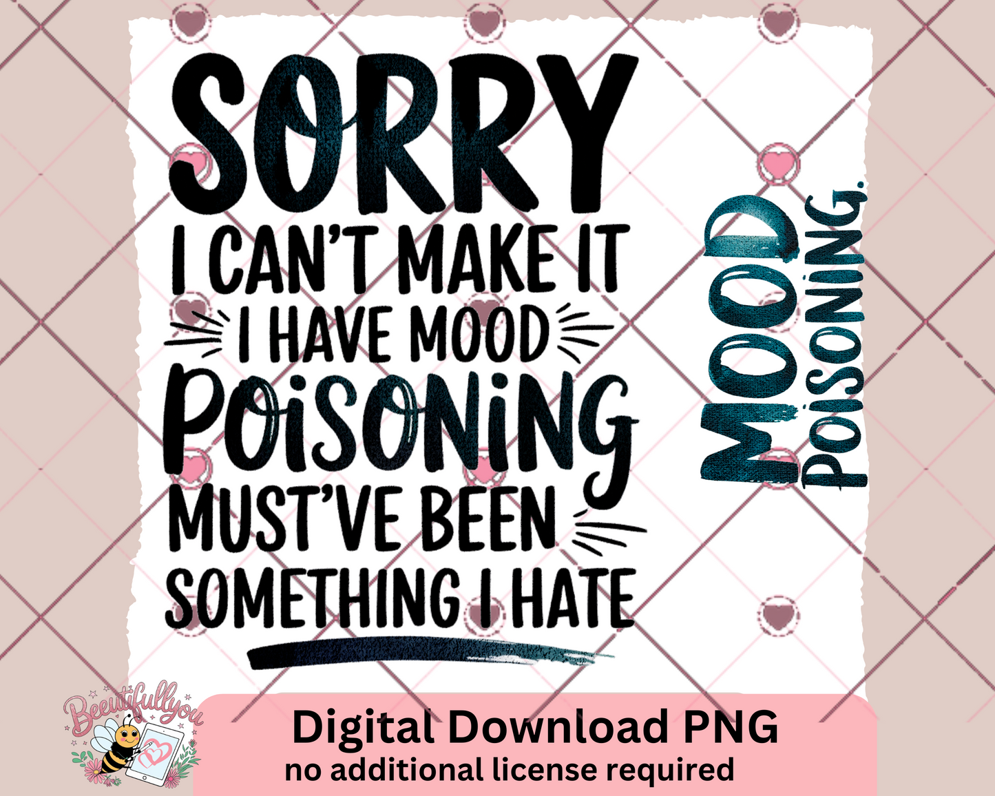 Sorry I Have Mood Poisoning | Funny Sarcastic Digital Download PNG | Sublimation & Print Ready Design