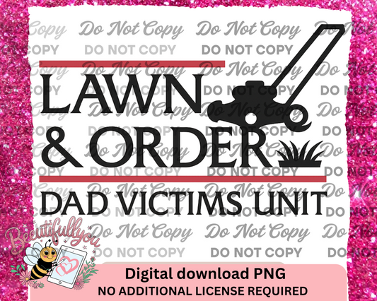 Lawn & Order Dad Victims Unit PNG – Funny Father’s Day Sublimation Design, Dad Joke Mowing Shirt Graphic