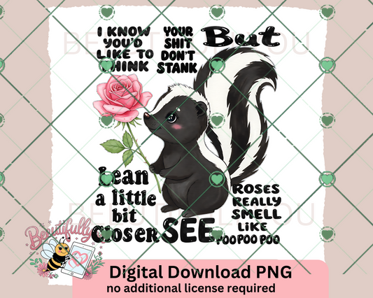 Skunk Humor PNG – “Roses Really Smell Like Poo Poo Poo” Funny Digital Download