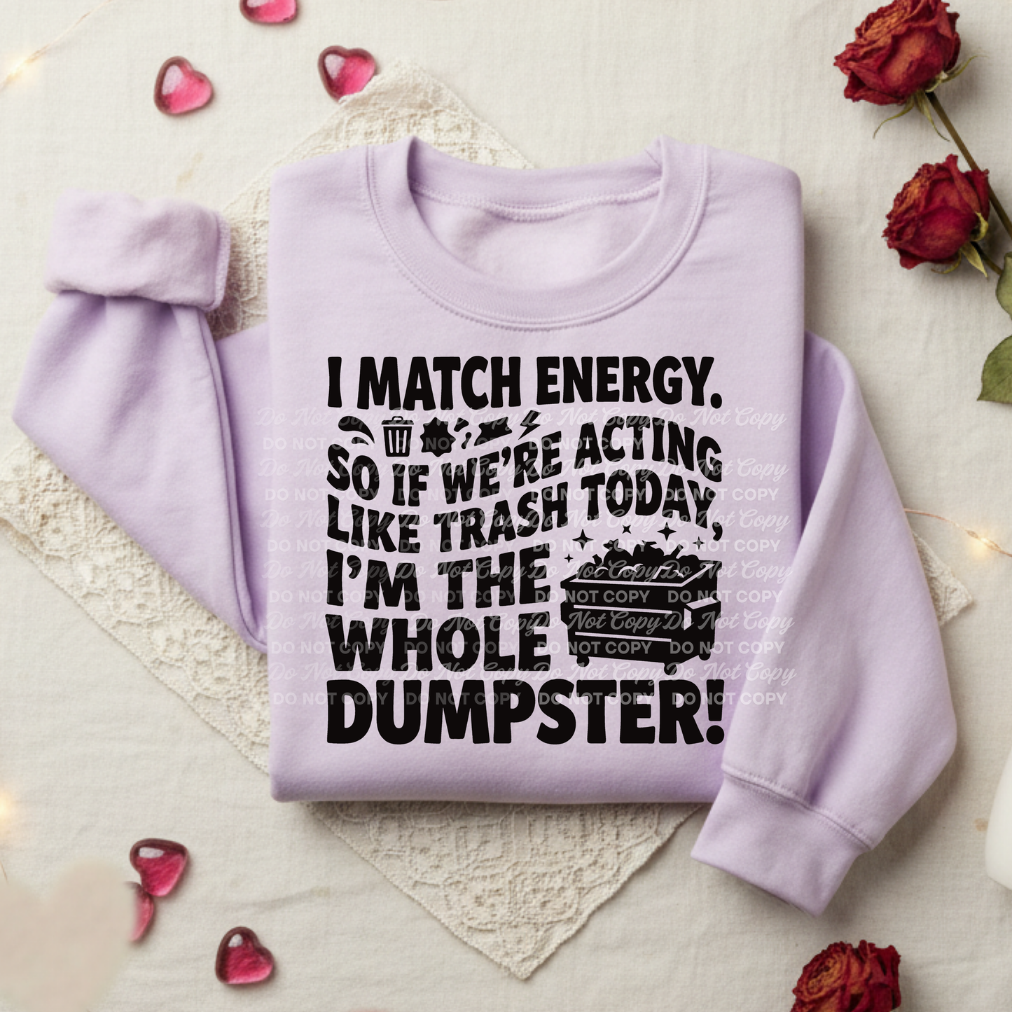 I Match Energy So If We’re Acting Like Trash Today I’m the Whole Dumpster PNG | Funny Sarcastic Quote Shirt Design | Physical Product Ready
