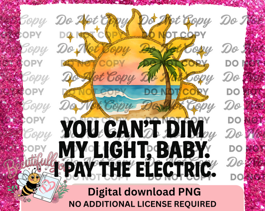 You Can’t Dim My Light, Beach Sun Quote Sublimation Design, Digital Download Clipart