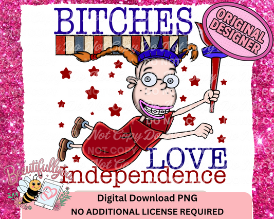 Bitches Love Independence – Patriotic Funny Girl PNG
