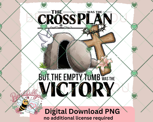 The Cross Was the Plan, The Empty Tomb Was the Victory – Christian Easter PNG