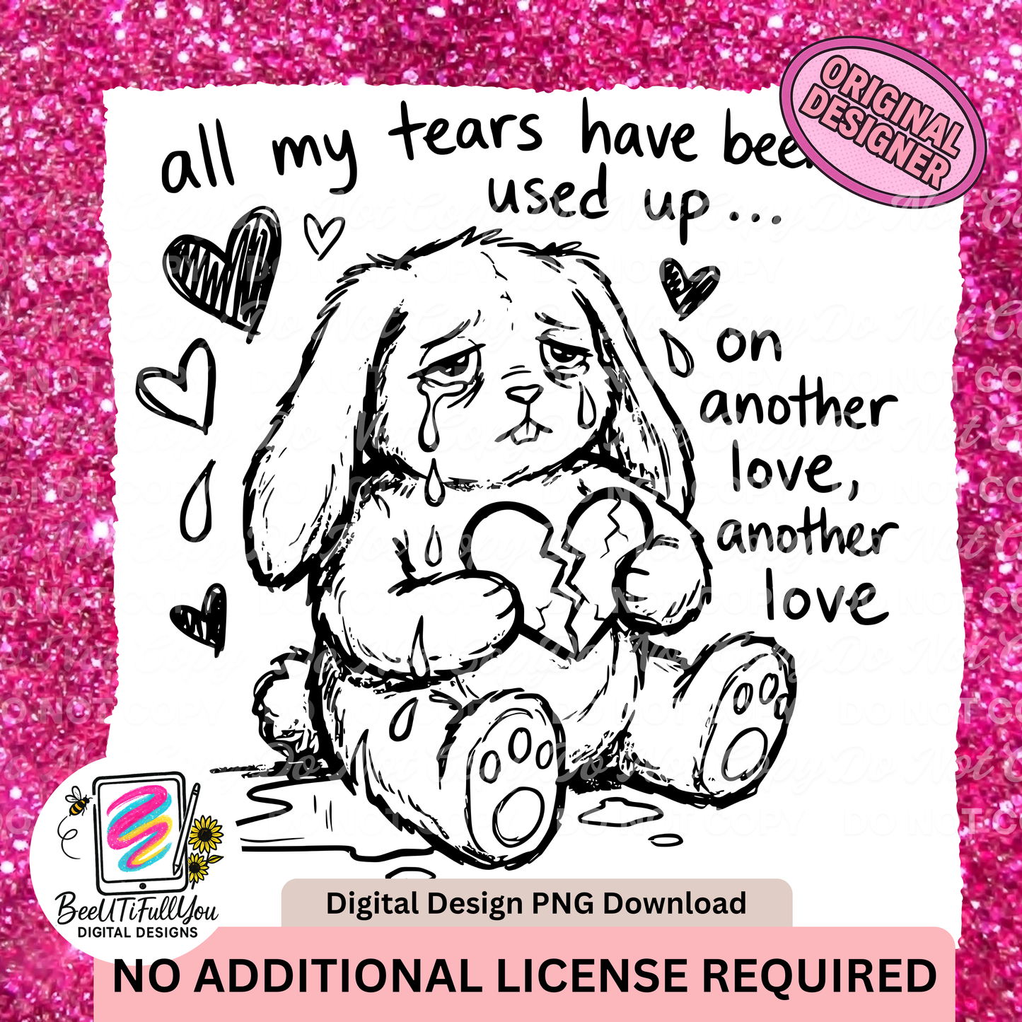All My Tears Have Been Used Up PNG | Anti-Valentine Sad Bunny Design | Digital Download