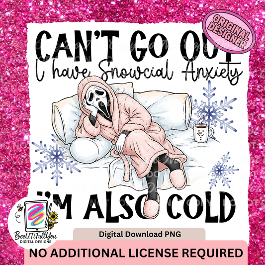 Can’t Go Out I Have Snowcial Anxiety PNG | Cozy Ghostface Winter Design | Funny Cold Weather Sublimation/DTF design