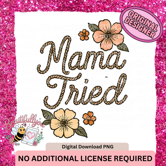 Mama Tried | Western Rope Lettering with Floral Accents PNG Design | No Additional License Required