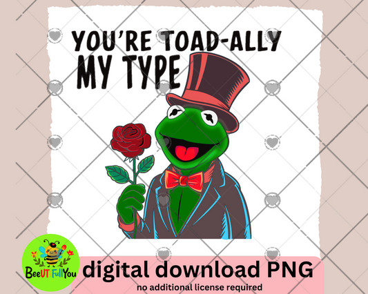 You’re Toad-ally My Type Valentine’s Day PNG - Fun and Quirky Digital Download