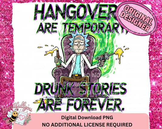 Hangovers Are Temporary, Drunk Stories Are Forever Funny PNG Design