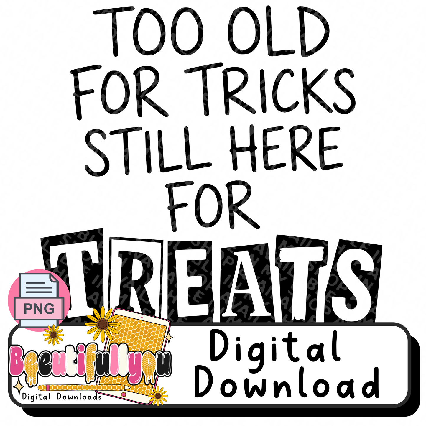 Too Old for Tricks, Still Here for Treats Halloween PNG