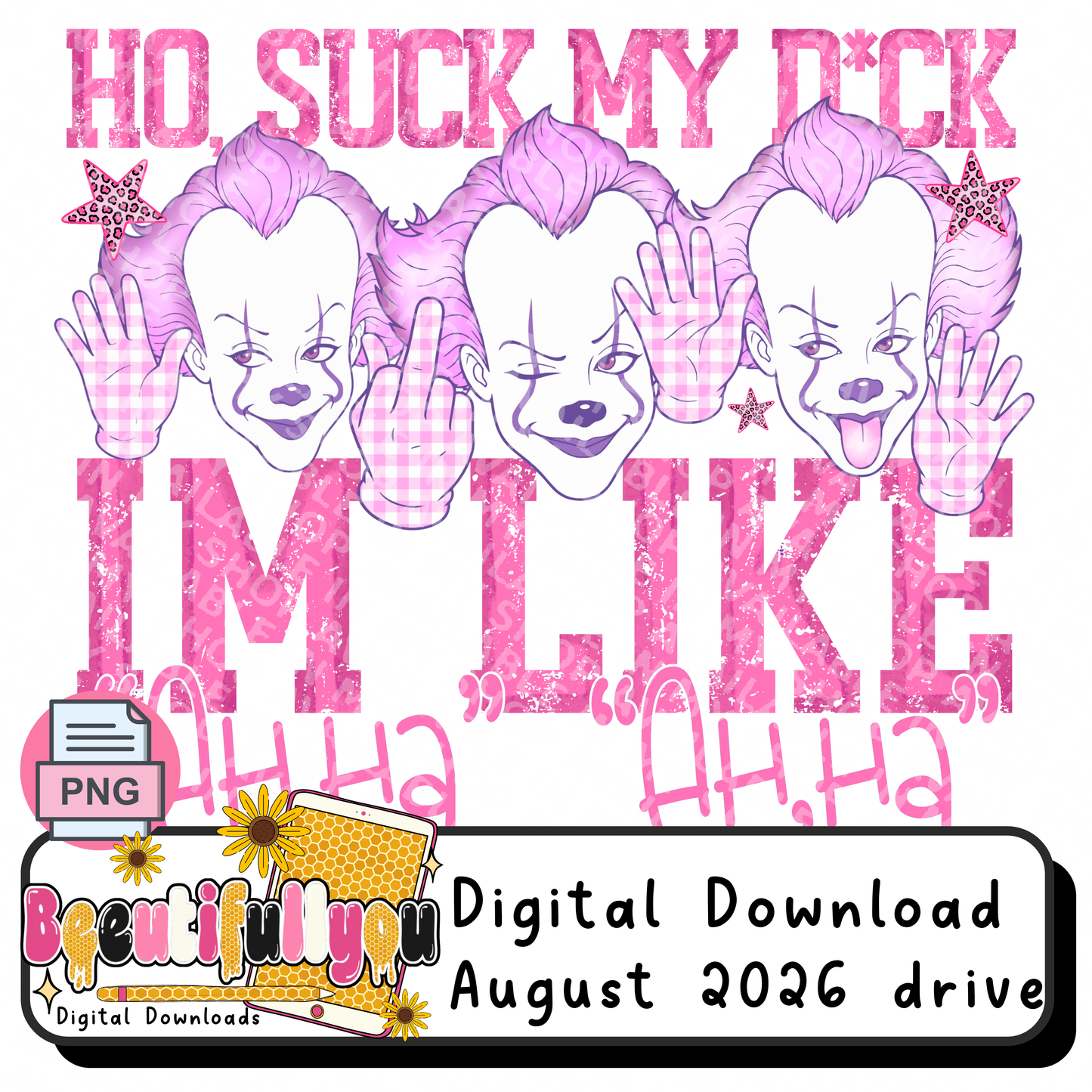 Ho Suck My D*ck I’m Like Haha Pink Horror Clown PNG
