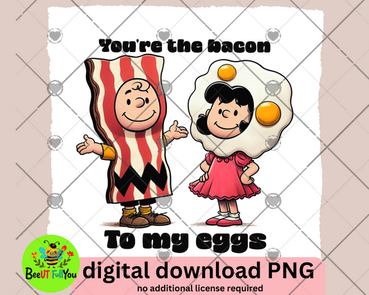 you're the Bacon to My Eggs