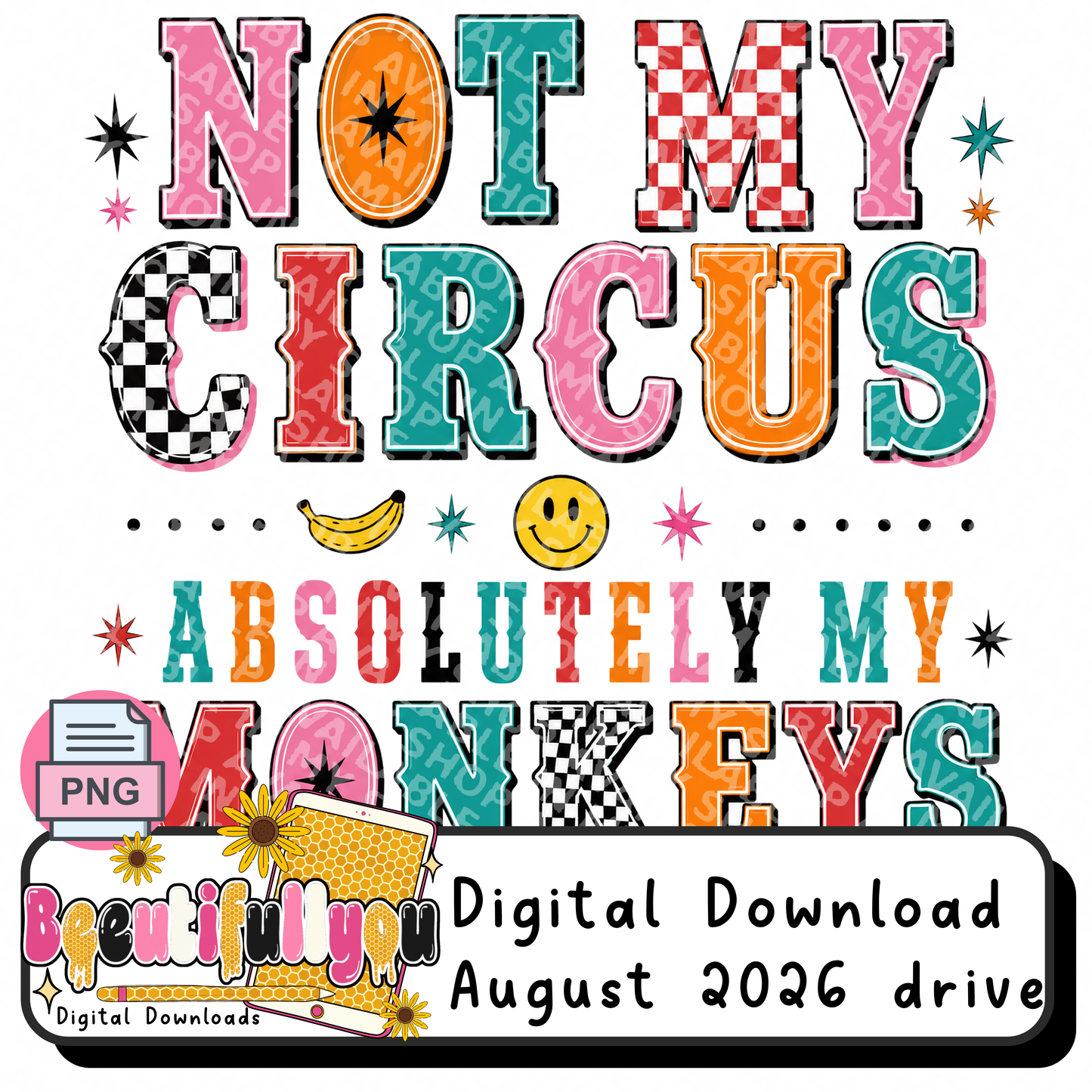 Not My Circus, Absolutely My Monkeys PNG Design
