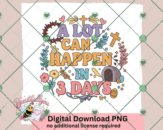 Easter Christian "A Lot Can Happen in 3 Days" Digital Design